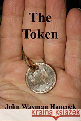 The Token John Wayman Hancock 9781718838291