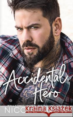 Accidental Hero: A Marriage Mistake Romance Nicole Snow 9781718838512