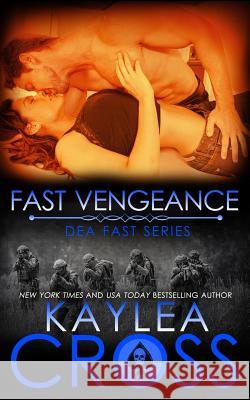 Fast Vengeance Kaylea Cross 9781718841383 Createspace Independent Publishing Platform