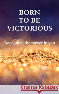 Born to be victorious: Recognize the power in you Ewig, Inga 9781718845541