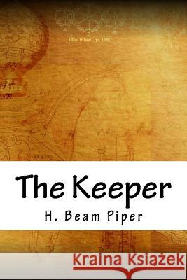 The Keeper H. Beam Piper 9781718853539 Createspace Independent Publishing Platform