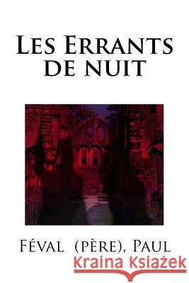 Les Errants de nuit Paul, Feval (Pere) 9781718854154