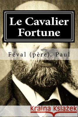 Le Cavalier Fortune Feval (Pere) Paul 9781718854482