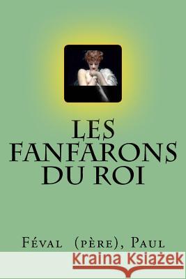 Les Fanfarons du Roi Paul, Feval (Pere) 9781718854840