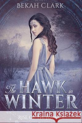 The Hawk in Winter Bekah Clark 9781718857681