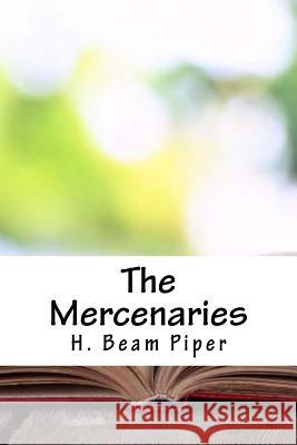 The Mercenaries H. Beam Piper 9781718860094