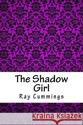 The Shadow Girl Ray Cummings 9781718861190