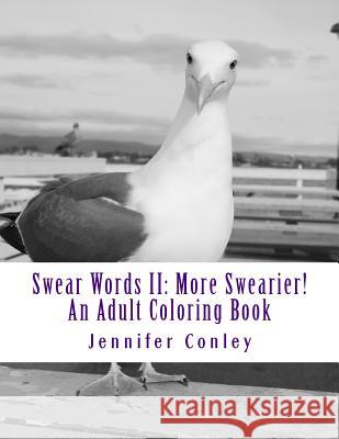Swear Words II: More Swearier!: An Adult Coloring Book Jennifer Conley 9781718861381
