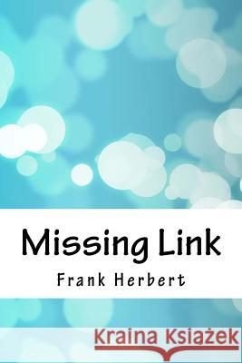 Missing Link Frank Herbert 9781718867345 Createspace Independent Publishing Platform