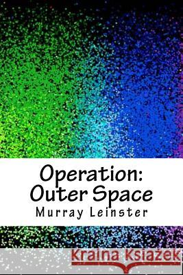 Operation: Outer Space Murray Leinster 9781718867543