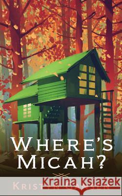 Where's Micah? Kristyn Gansen 9781718868229 Createspace Independent Publishing Platform