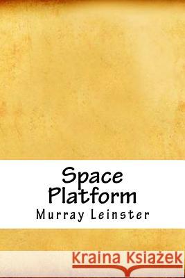 Space Platform Murray Leinster 9781718869929