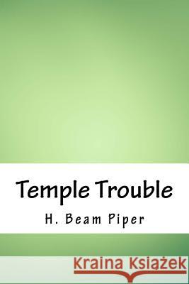 Temple Trouble H. Beam Piper 9781718870710 Createspace Independent Publishing Platform