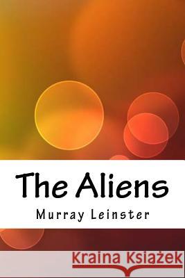 The Aliens Murray Leinster 9781718870734