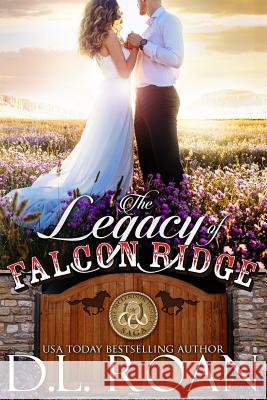 The Legacy of Falcon Ridge D. L. Roan 9781718871717 Createspace Independent Publishing Platform