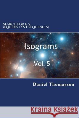 Search for E. S. (Equidistant Sequences): Isograms, Vol. 5 Daniel E. Thomasson 9781718877887