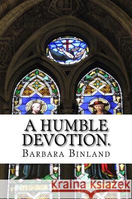 A Humble Devotion. MS Barbara Binland 9781718878174 Createspace Independent Publishing Platform