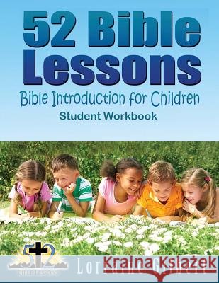52 Bible Lessons: Bible Introduction for Children: Student Workbook Full Color Gilbert, Lorraine 9781718880429 Createspace Independent Publishing Platform