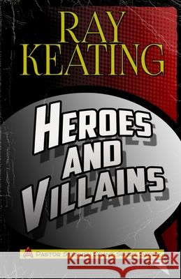 Heroes & Villains: A Pastor Stephen Grant Short Story Ray Keating 9781718881617 Createspace Independent Publishing Platform