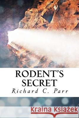 Rodent's Secret Richard C. Parr 9781718882515