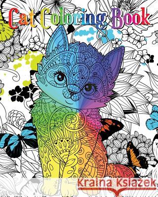 Cat Coloring Book: An Adult Coloring Book with Fun, Easy and Relaxing Coloring Pages (Coloring Books for Cat Lover) Rainnie 9781718895188 Createspace Independent Publishing Platform