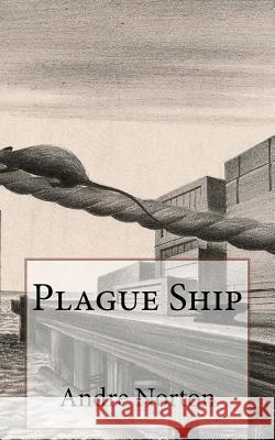 Plague Ship Andre Norton 9781718897052 Createspace Independent Publishing Platform