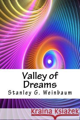 Valley of Dreams Stanley G. Weinbaum 9781718901964 Createspace Independent Publishing Platform