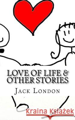 Love of Life & Other Stories Jack London 9781718902176