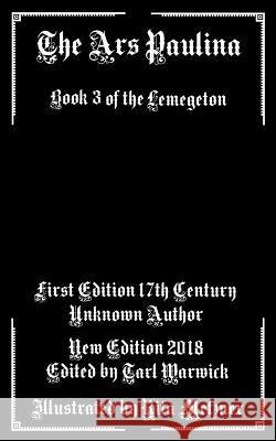 The Ars Paulina: Book 3 Of the Lemegeton Warwick, Tarl 9781718902336