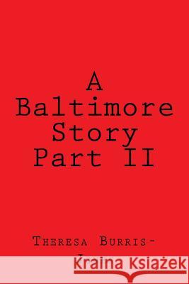 A Baltimore Story Part II Theresa Michelle Burris 9781718902947