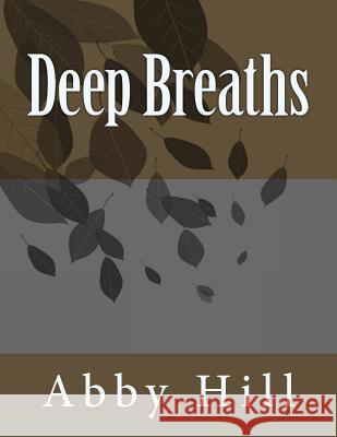 Deep Breaths Abby Hill 9781718903319 Createspace Independent Publishing Platform