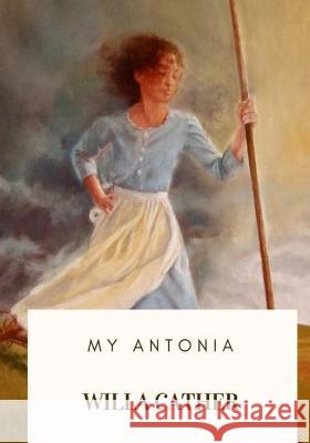 My Antonia Willa Cather 9781718908826