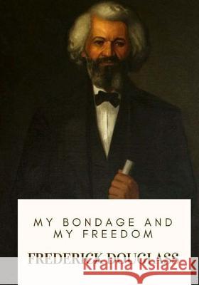 My Bondage and My Freedom Frederick Douglass 9781718908833