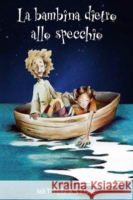 La bambina dietro allo specchio Re David, Loredana 9781718909908 Createspace Independent Publishing Platform