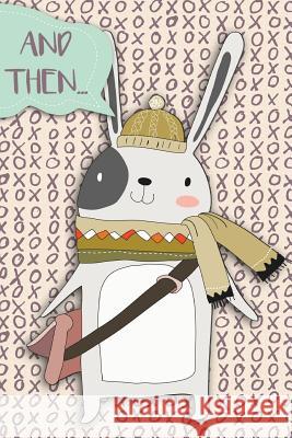 And Then...: Adventures of a Rabbit School Boy a What Happens Next Comic Activity Book for Artists Dojinshi, Bokkaku 9781718914599 Createspace Independent Publishing Platform