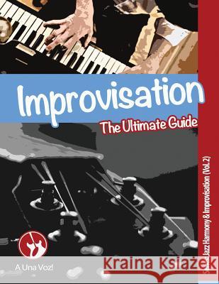 Improvisation: The Ultimate Guide A. Una Voz                               David Son 9781718915497 Createspace Independent Publishing Platform