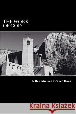 The Work of God: A Prayer Book of the Psalms in accordance with the Rule of St. Benedict McKenzie, Thomas 9781718915794