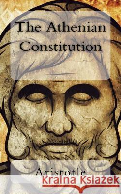 The Athenian Constitution Aristotle                                Frederic G. Kenyon 9781718918191 Createspace Independent Publishing Platform
