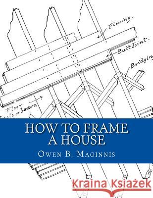 How To Frame A House: or: House and Roof Framing Chambers, Roger 9781718929166 Createspace Independent Publishing Platform