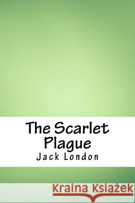 The Scarlet Plague Jack London 9781718936775