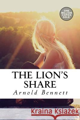 The Lion's Share Arnold Bennett 9781718938038