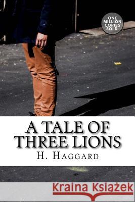 A Tale of Three Lions H. Rider Haggard 9781718938816