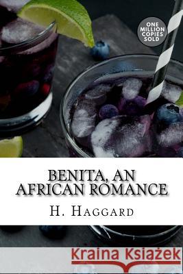 Benita, An African Romance Haggard, H. Rider 9781718938946 Createspace Independent Publishing Platform