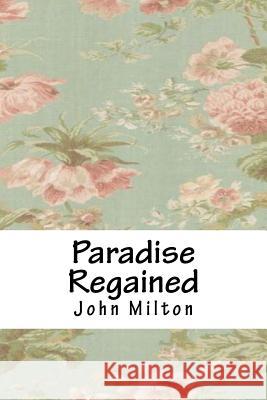 Paradise Regained John Milton 9781718939196 Createspace Independent Publishing Platform