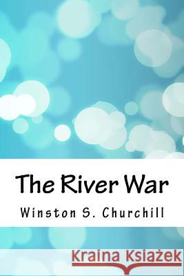 The River War Winston S 9781718939998 Createspace Independent Publishing Platform