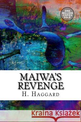 Maiwa's Revenge H. Rider Haggard 9781718943698 Createspace Independent Publishing Platform