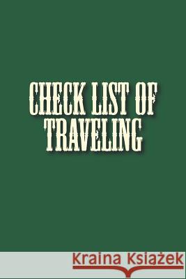 Check List of Traveling: This Book Contains Space for Keeping Your Memory and Check List of Your Travel Belongings Size 6*9 Inches Vanessa Robins 9781718946927 Createspace Independent Publishing Platform