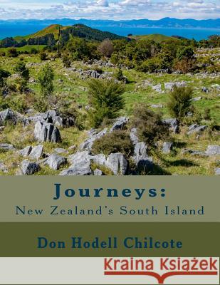 Journeys: New Zealand's South Island Don Hodell Chilcote 9781718949645