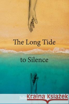 The Long Tide To Silence Cowan Hill, Julian 9781718949935 Createspace Independent Publishing Platform