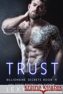 Trust: Steamy Billionaire Romance Lexy Timms 9781718950825 Createspace Independent Publishing Platform